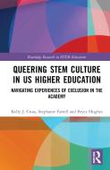 Queering STEM Culture In US Higher Education di Kelly J. Cross, Stephanie Farrell, Bryce Hughes edito da Taylor & Francis Ltd