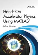 Hands-On Accelerator Physics Using MATLAB (R) di Volker Ziemann edito da Taylor & Francis Ltd