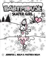Babymouse #7: Skater Girl di Jennifer L. Holm, Matthew Holm edito da RANDOM HOUSE