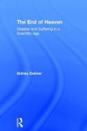 The End of Heaven di Professor Sidney Dekker edito da Taylor & Francis Ltd
