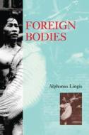 Foreign Bodies di Alphonso Lingis edito da Taylor & Francis Ltd