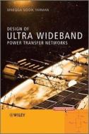 Design of Ultra Wideband Power Transfer Networks di Binboga Siddik Yarman edito da Wiley-Blackwell