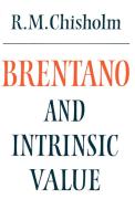 Brentano and Intrinsic Value di Roderick M. Chisholm edito da Cambridge University Press
