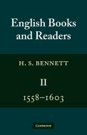 English Books and Readers 1558 1603 di H. S. Bennett edito da Cambridge University Press