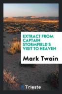Extract from Captain Stormfield's Visit to Heaven di Mark Twain edito da Trieste Publishing