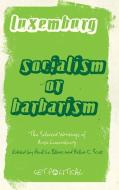 Socialism or Barbarism? di Rosa Luxemburg edito da PLUTO PR