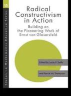 Radical Constructivism in Action di Leslie P. Steffe edito da Taylor & Francis Ltd