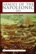 Armies of the Napoleonic Era di Digby Smith edito da Schiffer Publishing Ltd
