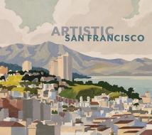 Artistic San Francisco di JAMES GANZ edito da Pomegranate Europe