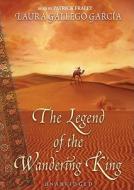The Legend of the Wandering King di Laura Gallego Garcia edito da Blackstone Audiobooks