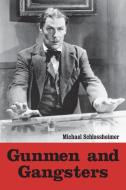 Schlossheimer, M:  Gunmen and Gangsters di Michael Schlossheimer edito da McFarland