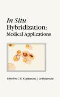 In Situ Hybridization: Medical Applications di G. R. Coulton, J. De Belleroche edito da Springer Netherlands