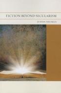 Neuman, J:  Fiction Beyond Secularism di Justin Neuman edito da Northwestern University Press