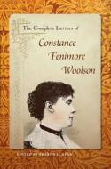 The Complete Letters of Constance Fenimore Woolson di Constance Fenimore Woolson edito da University Press of Florida