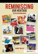 Reminiscing Our Heritage di Danny Walsh edito da Routledge