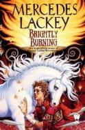 Brightly Burning di Mercedes Lackey edito da DAW BOOKS