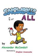 SNOWBALLS FOR ALL di STEPHEN UWAEZUOKE edito da LIGHTNING SOURCE UK LTD