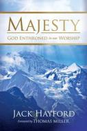 Majesty: God Enthroned in Our Worship di Jack Hayford edito da GATEWAY PUB