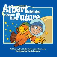 Albert Thinks About His Future di Linda Barboa, Jan Luck edito da Infinity Kids Press