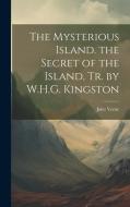 The Mysterious Island. the Secret of the Island, Tr. by W.H.G. Kingston di Jules Verne edito da LEGARE STREET PR