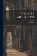 Annales Monastici; Volume 3 di Anonymous edito da LEGARE STREET PR