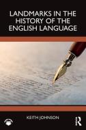 Landmarks In The History Of The English Language di Keith Johnson edito da Taylor & Francis Ltd