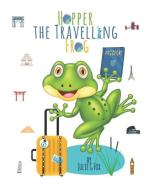 Hopper the Travelling Frog: Learning & Activity Book di Julie G. Fox edito da INDEPENDENTLY PUBLISHED