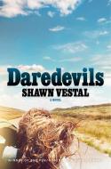 Daredevils di Shawn Vestal edito da PENGUIN PR