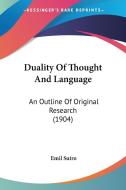 Duality of Thought and Language: An Outline of Original Research (1904) di Emil Sutro edito da Kessinger Publishing