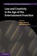 Law and Creativity in the Age of the Entertainment Franchise di Kathy Bowrey edito da Cambridge University Press