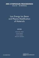 Low Energy Ion Beam And Plasma Modification Of Materials: Volume 223 edito da Cambridge University Press