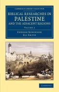 Biblical Researches in Palestine and the Adjacent Regions - Volume             2 di Edward Robinson, Eli Smith edito da Cambridge University Press