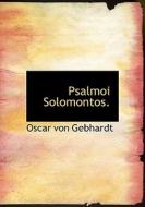 Psalmoi Solomontos. di Oscar Von Gebhardt edito da Bibliolife