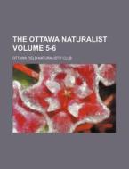 The Ottawa Naturalist Volume 5-6 di Ottawa Field Club edito da Rarebooksclub.com