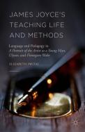 James Joyce's Teaching Life and Methods di Elizabeth Switaj edito da Palgrave Macmillan US
