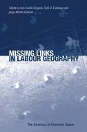 Missing Links in Labour Geography di Ann Cecilie Bergene, Sylvi B. Endresen edito da Taylor & Francis Ltd