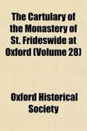 The Cartulary Of The Monastery Of St. Fr di Oxford Historical Society edito da General Books