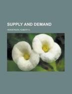 Supply and Demand di Hubert D. Henderson edito da Books LLC, Reference Series