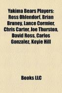 Yakima Bears Players: Ross Ohlendorf, Br di Books Llc edito da Books LLC, Wiki Series