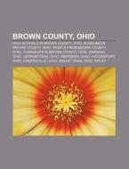 Brown County, Ohio: Brown County, Ohio, di Books Llc edito da Books LLC, Wiki Series