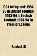 1994 In England: 1994-95 In English Foot di Books Llc edito da Books LLC, Wiki Series