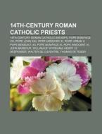 14th-century Roman Catholic Priests: Joh di Books Llc edito da Books LLC, Wiki Series