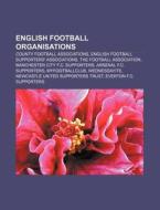 English Football Organisations: The Foot di Books Llc edito da Books LLC, Wiki Series