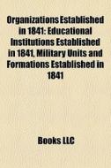 Organizations Established In 1841: Educa di Books Llc edito da Books LLC, Wiki Series