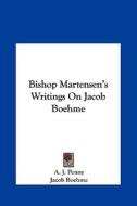 Bishop Martensen's Writings on Jacob Boehme di A. J. Penny, Jacob Boehme edito da Kessinger Publishing