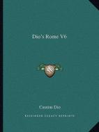 Dio's Rome V6 di Cassius Dio edito da Kessinger Publishing