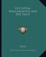 Occultism, Reincarnation and the Tarot di Papus edito da Kessinger Publishing