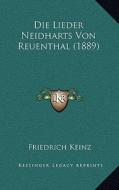 Die Lieder Neidharts Von Reuenthal (1889) di Friedrich Keinz edito da Kessinger Publishing