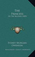 The Princess: Or the Beguine (1855) di Sydney Morgan-Owenson edito da Kessinger Publishing