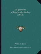 Allgemeine Volkswirtschaftslehre (1910) di Wilhelm Lexis edito da Kessinger Publishing